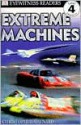 DK Readers: Extreme Machines (Level 4: Proficient Readers) - Christopher Maynard