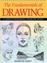 The Fundamentals of Drawing: A Complete Professional Course for Artists - Barrington Barber