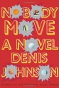 Nobody Move - Denis Johnson