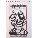 Asphyxiating Culture And Other Writings - Jean Dubuffet, Carol Volk, Thomas M. Messer