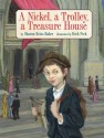 A Nickel, A Trolley, A Treasure House - Sharon Reiss Baker, Beth Peck