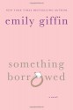 Something Borrowed - Emily Giffin