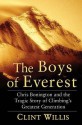 The Boys Of Everest: The Tragic Story Of Climbing's Greatest Generation - Clint Willis