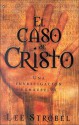 Caso De Cristo, El - Lee Strobel