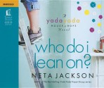 Who Do I Lean On?: Audio Book On Cd (Yada Yada House Of Hope Novels) - Neta Jackson