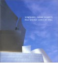 Symphony: Frank Gehry's Walt Disney Concert Hall - Frank Gehry, Grant Mudford, Deborah Borda, Michael Webb, Richard Koshalek, Dana Hutt