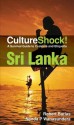 Culture Shock! Sri Lanka: A Survival Guide to Customs and Etiquette - Robert Barlas, Nanda P. Wanasundera