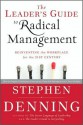 The Leader's Guide to Radical Management: Reinventing the Workplace for the 21st Century - Stephen Denning