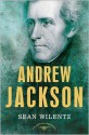 Andrew Jackson: The American Presidents Series: The 7th President, 1829-1837 - Sean Wilentz, Arthur M. Schlesinger Jr.