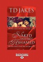 Naked and Not Ashamed - T.D. Jakes, Bishop T. D. Jakes