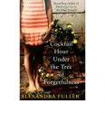 Cocktail Hour Under the Tree of Forgetfulness - Alexandra Fuller