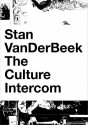 Stan VanDerBeek: The Culture Intercom - Stan VanDerBeek, Joao Ribas, Jane Farver, Jacob Proctor, Gloria Sutton, Michael Zyrd