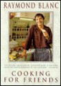 Cooking for Friends - Raymond Blanc