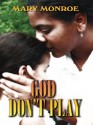 God Don't Play (God Don't Like Ugly, #3) - Mary Monroe