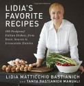 Lidia's Favorite Recipes: 100 Foolproof Italian Dishes, from Basic Sauces to Irresistible Entrees - Lidia Matticchio Bastianich, Tanya Bastianich Manuali