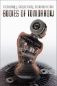 Bodies of Tomorrow: Technology, Subjectivity, Science Fiction - Sherryl Vint