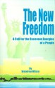 The New Freedom: A Call for the Emancipation of the Generous Energies of a People - Woodrow Wilson