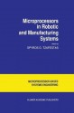 Microprocessors in Robotic and Manufacturing Systems (Intelligent Systems, Control and Automation: Science and Engineering) - Spyros G. Tzafestas