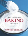 Professional Baking - Wayne Gisslen, Le Cordon Bleu Magazine, Mary Ellen Griffin, Andre J. Cointreau