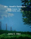 Mrs. Hewitt's Barbeque: Seven Eclectic Tales of Food, Humor, and Love - Anna D. Allen