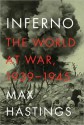 Inferno: The World at War, 1939-1945 - Max Hastings