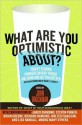 What Are You Optimistic About? - John Brockman