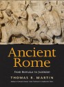 Ancient Rome: From Romulus to Justinian - Thomas R. Martin