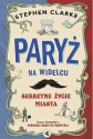 Paryż na widelcu. Sekretne życie miasta - Stephen Clarke