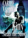 Kitty Steals the Show - Marguerite Gavin, Carrie Vaughn