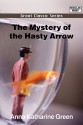 The Mystery of the Hasty Arrow - Anna Katharine Green