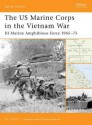 The US Marine Corps in the Vietnam War: III Marine Amphibious Force 1965-75 - Ed Gilbert