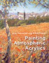 Painting Atmospheric Acrylics - John Hammond, Robin Capon