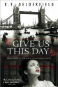 Give Us This Day - R.F. Delderfield