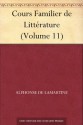 Cours Familier de Littérature (Volume 11) (French Edition) - Alphonse de Lamartine