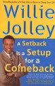 A Setback Is a Setup for a Comeback: Turn Your Moments of Doubt and Fear into Times of Triumph - Willie Jolley, Jolley