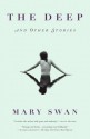 The Deep and Other Stories - Mary Swan