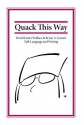 Quack This Way: David Foster Wallace & Bryan A. Garner Talk Language and Writing - Bryan Garner, David Foster Wallace, L.W. Montgomery