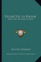 Vignettes In Rhyme: And Vers De Societe (1873) - Austin Dobson