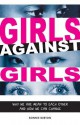 Girls Against Girls: Why We Are Mean to Each Other and How We Can Change - Bonnie Burton