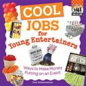 Cool Jobs for Young Entertainers: Ways to Make Money Putting on an Event - Pam Scheunemann