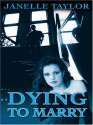 Dying To Marry - Janelle Taylor