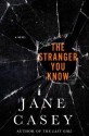 The Stranger You Know - Jane Casey