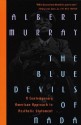 The Blue Devils of Nada: A Contemporary American Approach to Aesthetic Statement - Albert Murray