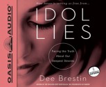 Idol Lies (Library Edition): Facing the Truth about Our Deepest Desires - Dee Brestin