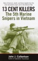 13 Cent Killers: The 5th Marine Snipers in Vietnam - John Culbertson