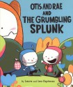 Otis and Rae and the Grumbling Splunk - Laura Espinosa, Leo Espinosa