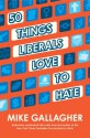 50 Things Liberals Love to Hate - Mike Gallagher