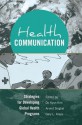 Health Communication: Strategies for Developing Global Health Programs - Do Kyun Kim, Arvind Singhal, Gary L Kreps