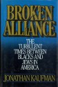 Broken Alliance: The Turbulent Times Between Blacks and Jews in America - Jonathan Kaufman