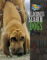 Wilderness Search Dogs (Dog Heroes) - Daniel A. Greenberg, Wilma Melville